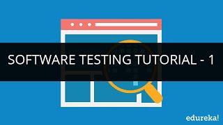 Software Testing Tutorial - 1 | Software Testing Tutorial for Beginners - 1 | Edureka