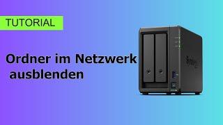 Synology Ordner im Netzwerk ausblenden