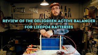 Review of the Deligreen Active Balancer for LiFePO4 batteries