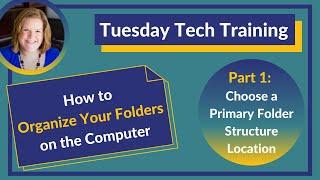 How to Organize Your Folders on the Computer - Part One: Choose a Primary Folder Structure Location