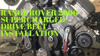 RANGE ROVER 2006 SUPERCHARGED DRIVE BELT INSTALLATION