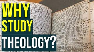 Why Study Theology?