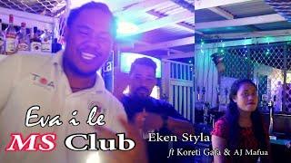 EVA I LE MS CLUB by: Eken Styla ft Koreti Gafa & AJ Mafua | MS Band New Jam 2023