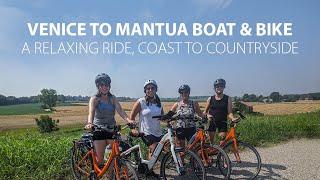 Venice to Mantua by Boat & Bike - July 2024 - A Relaxing Ride, Coast to Countryside