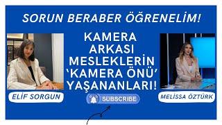 KAMERA ÖNÜ MESLEKLERİN ''KAMERA ARKASI''YAŞANANLARI