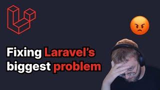 Fixing Laravel's BIGGEST PROBLEM (it's not what you think)