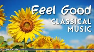 Feel Good Classical Music | Positive Energy Music