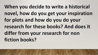 Researching to write non fiction history and researching for historical novels