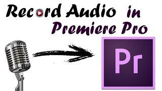 Premiere Pro 101: How to Record Audio For beginners :)