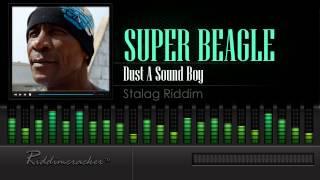 Super Beagle - Dust A Sound Boy (Stalag Riddim) [HD]
