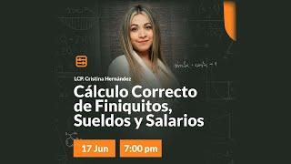 #MASTERCLASS : Cálculo Correcto de Finiquitos, Sueldos y Salarios | #ContaParaTodos