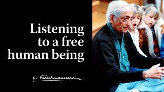 Listening to a free human being | Krishnamurti