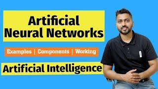 Understand Artificial Neural Networks from Basics with Examples | Components | Working