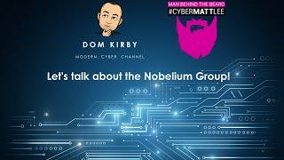 CyberMattLee and Dom Kirby - Let's talk Nobelium