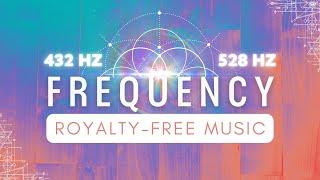 Royalty Free Frequency Music in 432Hz and 528Hz | Ambient | Meditation