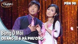 PBN 98 | Quang Lê & Hà Phương - Bông Ô Môi