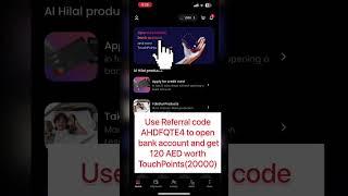 Al Hilal Bank-Free account,No minimum balance requirement, referral code: AHDFQTE4 and earn 120AED
