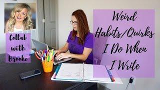 Weird Habits/Quirks While I Write | Collab with By the Brooke