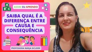 APRENDA A DIFERENÇA ENTRE #CAUSA E #CONSEQUÊNCIA [Prof.ª Nádja Sicleide] 