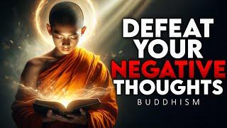 How to Defeat Negative Thoughts and Stay Positive | Buddhism