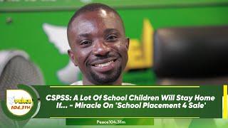 CSPSS: A Lot Of School Children Will Stay Home If... - Miracles On 'School Placement 4 Sale'