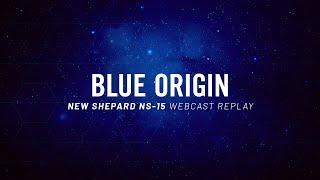 Replay - New Shepard Mission NS-15 Webcast