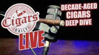 Cigars Daily LIVE 355 (Decade-Aged Cigars Deep Dive)