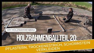 Holzrahmenbau Teil 20: Pflastern, Trockenestrich, Schornstein verkleiden