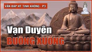 Buông Xuống Vạn Duyên thì Công Phu sẽ Thành Phiến | Vấn Đáp với Hòa thượng Tịnh Không – phần 3