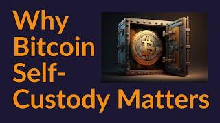 Why Bitcoin Self-Custody Matters