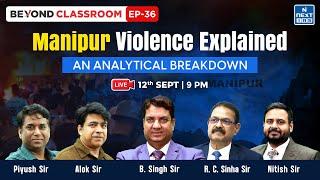 Manipur Violence Explained : Analytical Breakdown for UPSC CSE | NEXT IAS