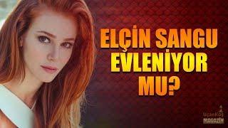 Elçin Sangu Evleniyor mu?? İlk Kez Konuştu… Uçankuş Magazin