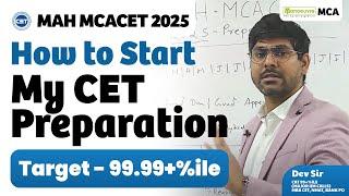 MAH MCA CET 2025 - How To Start My CET Preparations ? | Target 99.99%ile | #mcacet