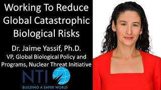 Dr. Jaime Yassif, Ph.D. - VP, Global Biological Policy and Programs, Nuclear Threat Initiative (NTI)