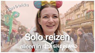 DISNEYLAND PARIS SOLO TRIP: TIPS & TRICKS ️ ALLEEN REIZEN NAAR DISNEYLAND PARIS: WAAR LET JE OP?