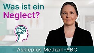 Was ist ein Neglect? - Medizin ABC | Asklepios