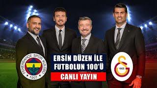 Fenerbahçe 1 - 3 Galatasaray - Ersin Düzen ile Futbolun 100'ü | 21 Eylül 2024