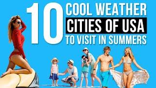 Top 10 Cool Weather Cities of USA to Visit in Summers