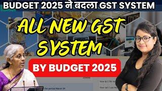 GST New unique system & changes from Budget 2025