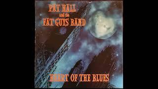 Pat Hall and the Big Fat Guys Band – Heart of the Blues