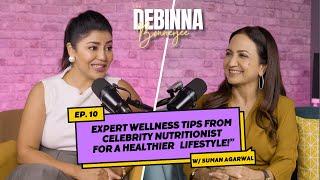 Healthy living insights with celebrity nutritionist Suman Agarwal! | The Debinna Bonnerjee Show |