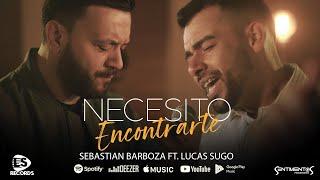 Lucas Sugo ft. Sebastián Barboza - Necesito Encontrarte