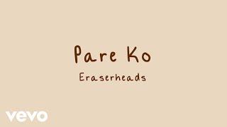 Eraserheads - Pare Ko [Lyric Video]