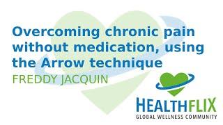 Overcoming chronic pain without medication, using the Arrow technique (Freddy Jacquin)