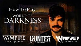 How to Play World of Darkness Games || Vampire, Hunter, Werewolf