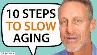 The 10 Pillars To LONGEVITY & How To Hack Them To REVERSE AGING | Dr. Mark Hyman