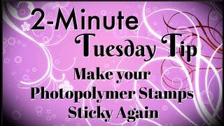 Simply Simple 2-MINUTE TUESDAY TIP - Make your Photopolymer Stamps Sticky Again