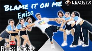 Blame it on me || Enisa || Fitness DanceEx