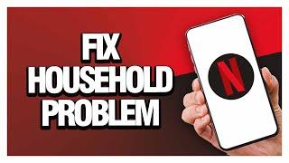 How To Fix Netflix Household Problem ( Easy & Quick )