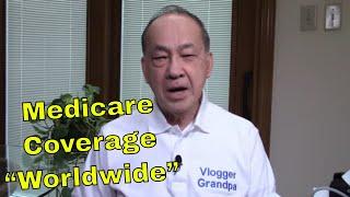 Medicare, frequently misunderstood!  [How to get Worldwide Coverage]